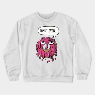 Donut even Crewneck Sweatshirt